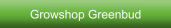 Growshop Greenbud